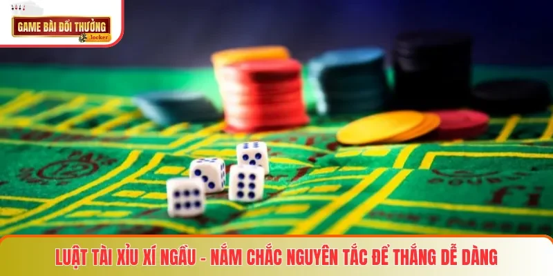 Luật Tài Xỉu Xí Ngầu