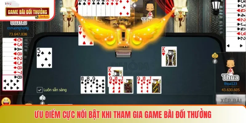Ưu điểm cực nổi bật khi tham gia game bài đổi thưởng